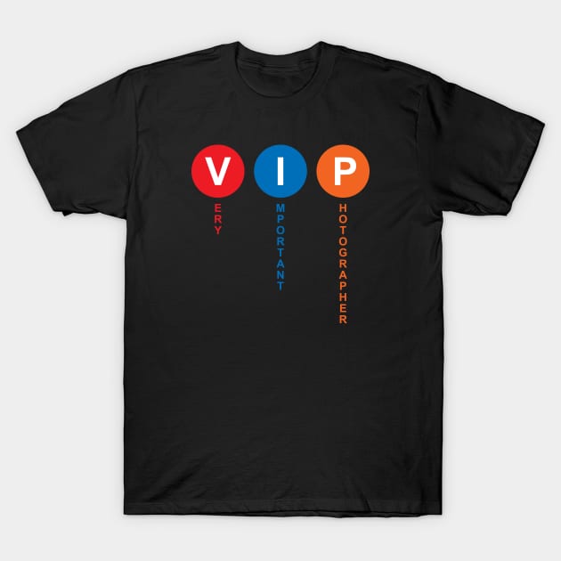 VIP - Very Important Photographer T-Shirt by bryankremkau